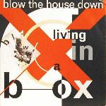 Living In A Box 'Blow The House Down'
