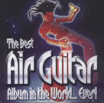 Various Artists 'The Best Air Guitar Album In The World Ever' UK CD front sleeve