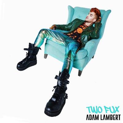 Adam Lambert 'Two Fux'