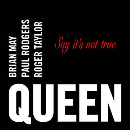 Queen + Paul Rodgers 'Say It's Not True' UK promo artwork