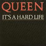 Queen 'It's A Hard Life' Queen 'It's A Hard Life'