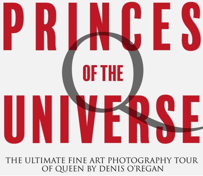 Queen 'Princes Of The Universe: The Ultimate Fine Art Photography Tour Of Queen By Denis O'Regan' Exhibition