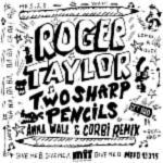 Roger Taylor 'Two Sharp Pencils (Get Bad)' (remix)