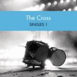 The Cross 'Singles 1'